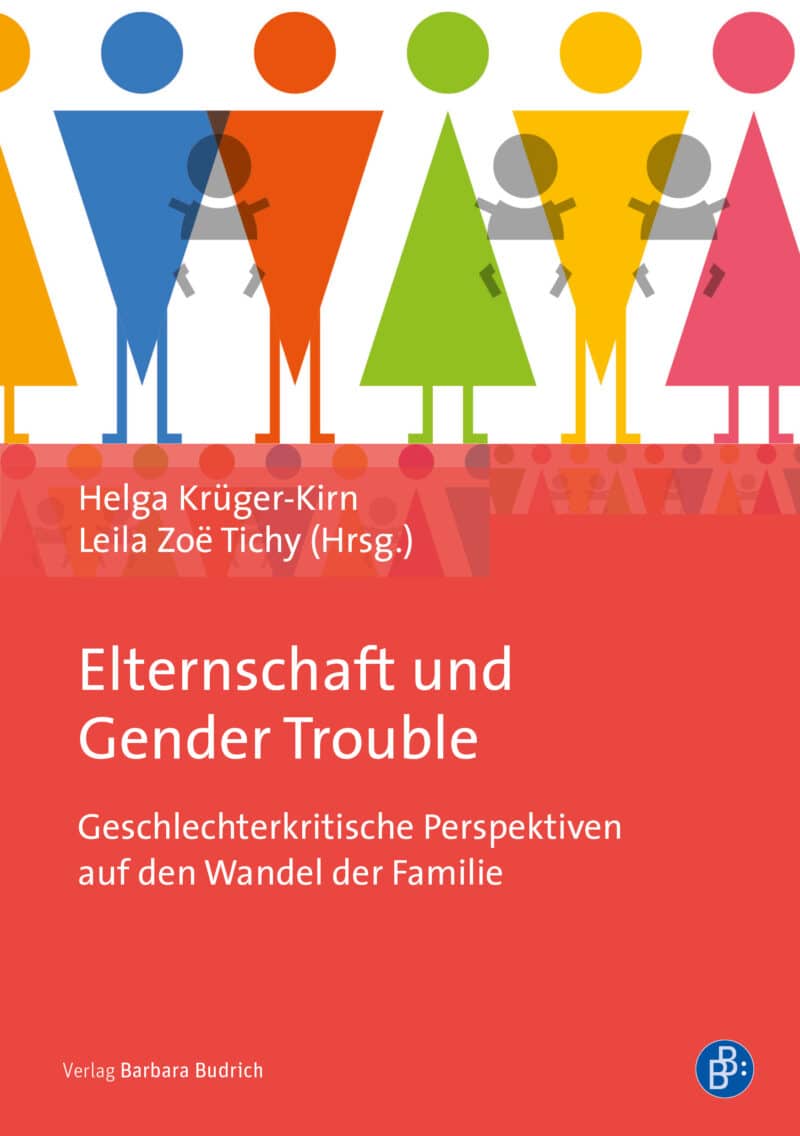 Krüger-Kirn/Tichy (Hrsg.): Elternschaft und Gender Trouble. Geschlechterkritische Perspektiven auf den Wandel der Familie. Verlag Barbara Budrich.