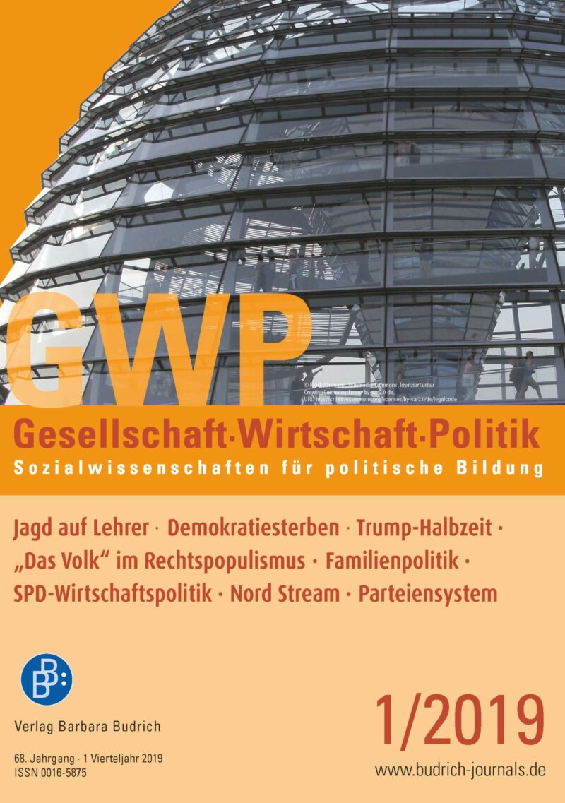 GWP 1-2019 | Jagd auf Lehrer · Demokratiesterben · Trump-Halbzeit ·„Das Volk“ im Rechtspopulismus · Familienpolitik · SPD-Wirtschaftspolitik · Nord Stream · Parteiensystem
