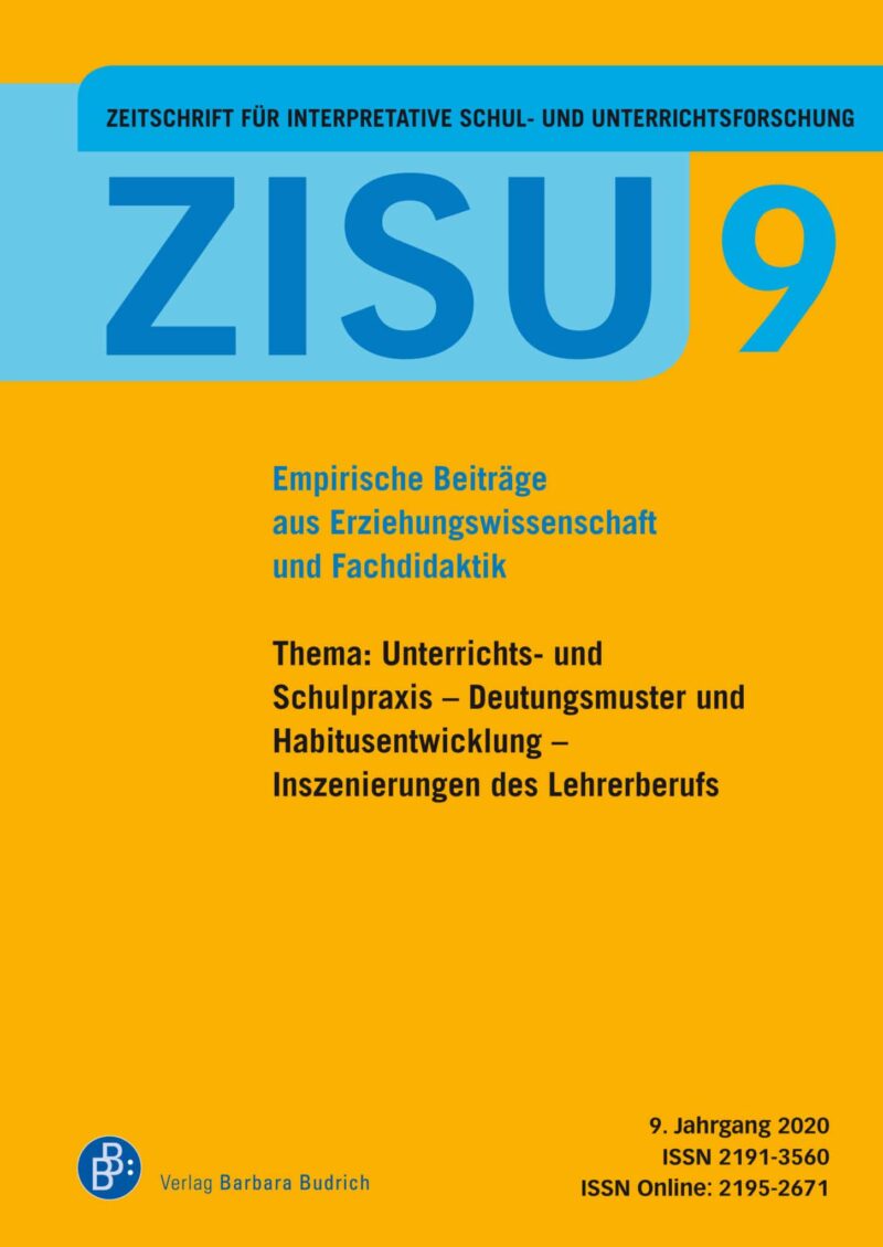 ZISU 9 (2020) | Unterrichts- und Schulpraxis – Deutungsmuster und Habitusentwicklung – Inszenierungen des Lehrerberufs