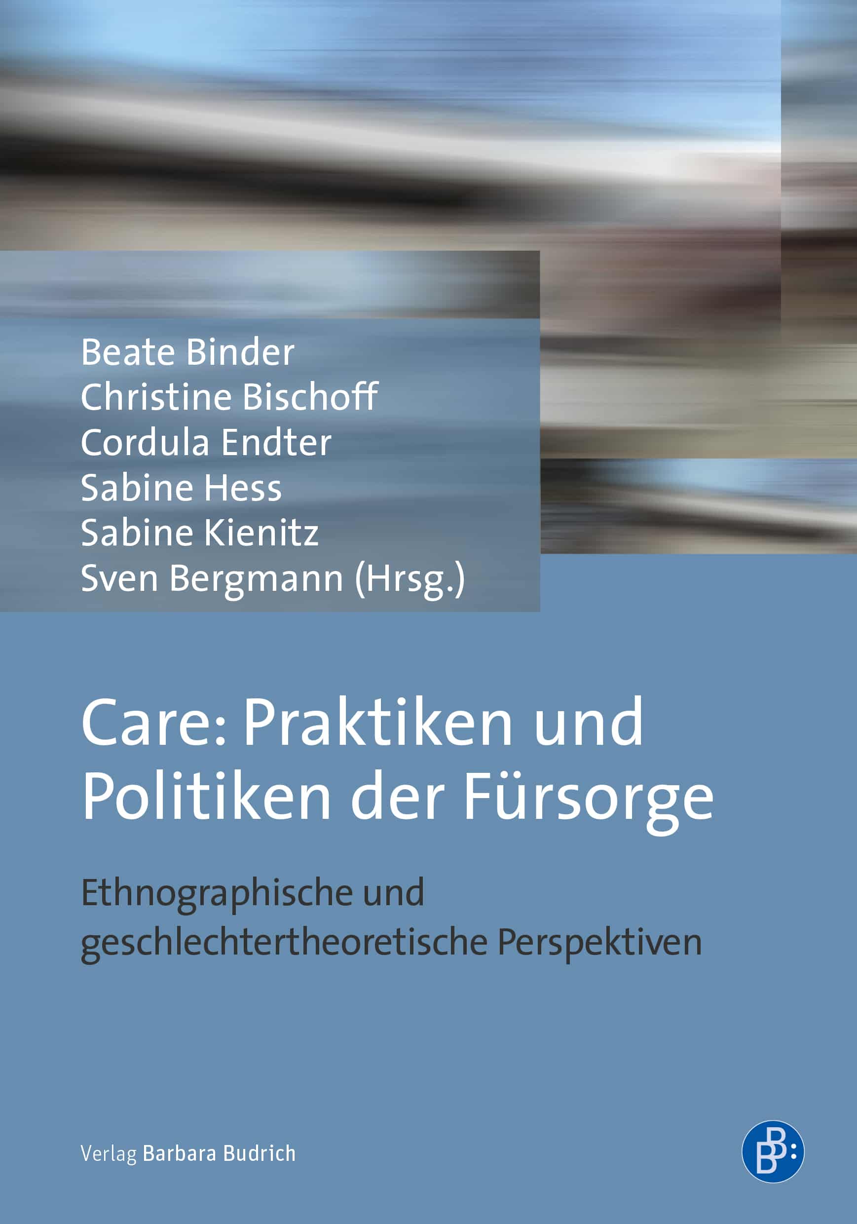 Care: Praktiken und Politiken der Fürsorge
