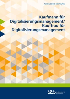 Kaufmann für Digitalisierungsmanagement/Kauffrau für Digitalisierungsmanagement