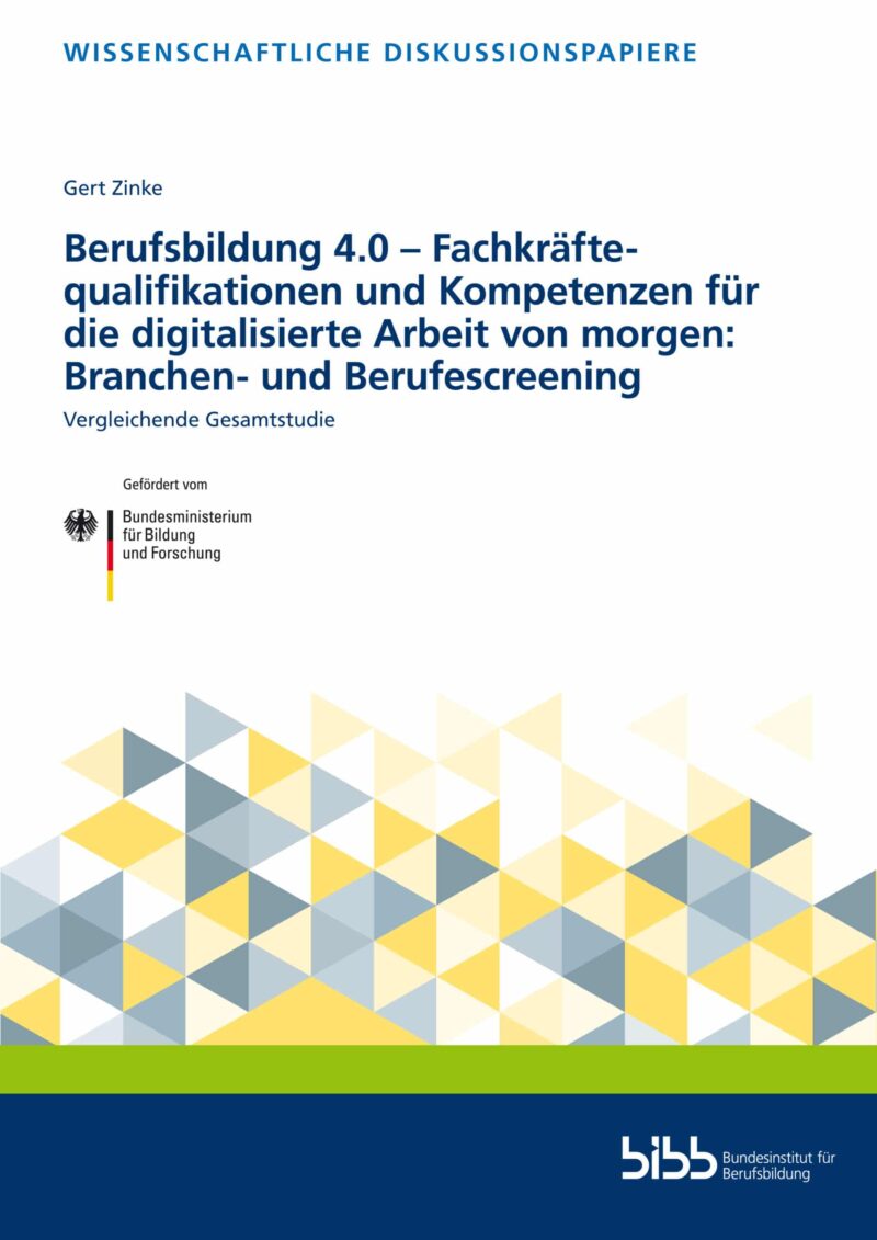 Berufsbildung 4.0 – Fachkräftequalifikationen und Kompetenzen für die digitalisierte Arbeit von morgen: Branchen- und Berufescreening