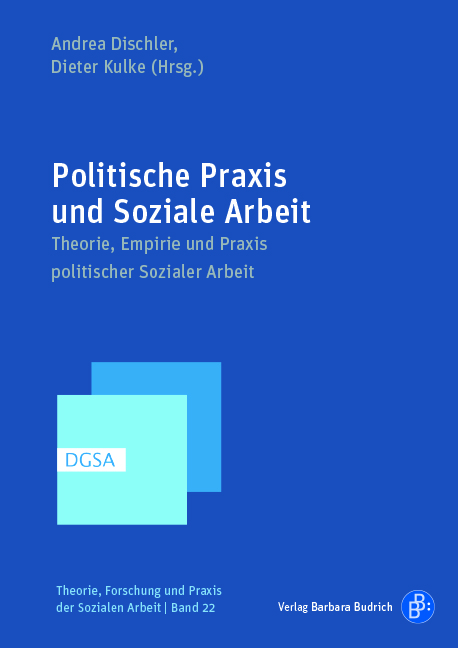Andrea Dischler/Dieter Kulke (Hrsg.)Reihe: Theorie, Forschung Praxis der Sozialen Arbeit, Band 22. Verlag Barbara Budrich. Fachbereich: Soziale Arbeit.
