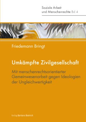 Bringt: Umkämpfte Zivilgesellschaft. Mit menschenrechtsorientierter Gemeinwesenarbeit gegen Ideologien der Ungleichwertigkeit. Verlag Barbara Budrich.