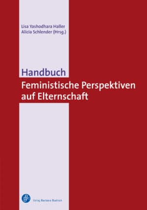 Lisa Yashodhara Haller/AliciaSchlender (Hrsg.), ISBN: 978-3-8474-2367-6. Verlag Barbara Budrich. Fachbereiche: Soziologie und Gender Studies.