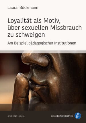 Böckmann: Loyalität als Motiv, über sexuellen Missbrauch zu schweigen. Am Beispiel pädagogischer Institutionen. Verlag Barbara Budrich.