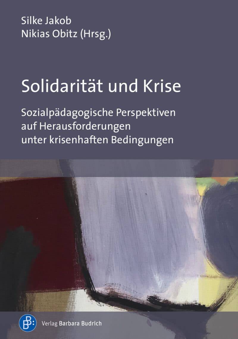 Silke Jakob/Nikias Obitz (Hrsg.): Sozialpädagogische Perspektiven auf Herausforderungen unter krisenhaften Bedingungen. Verlag Barbara Budrich.
