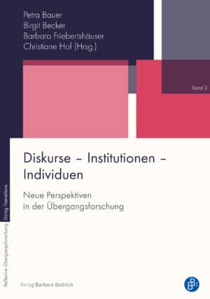 Petra Bauer/Birgit Becker/Barbara Friebertshäuser/Christiane Hof (Hrsg.), Reihe: Reflexive Übergangsforschung, Band 3. Verlag Barbara Budrich