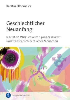 Kerstin Oldemeier. Untertitel: Narrative Wirklichkeiten junger divers* und trans*geschlechtlicher Menschen. Verlag Barbara Budrich.