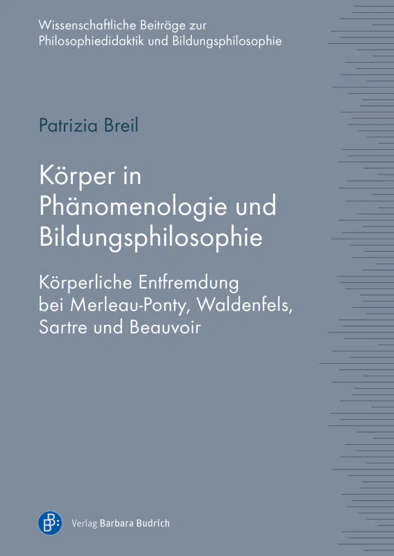 Körper in Phänomenologie und Bildungsphilosophie: Körperliche Entfremdung bei Merleau-Ponty, Waldenfels, Sartre und Beauvoir Book Cover