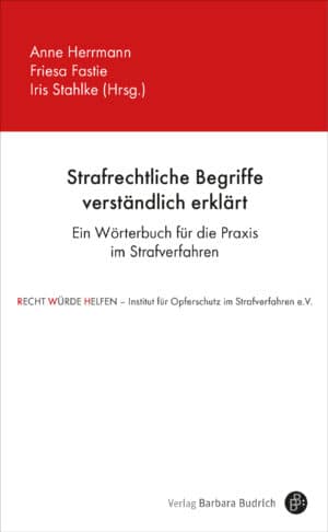 Anne Herrmann/Friesa Fastie/Iris Stahlke (Hrsg.): Ein Wörterbuch für die Praxis im Strafverfahren. Verlag Barbara Budrich.