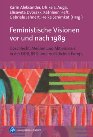 Cover: Feministische Visionen vor und nach 1989