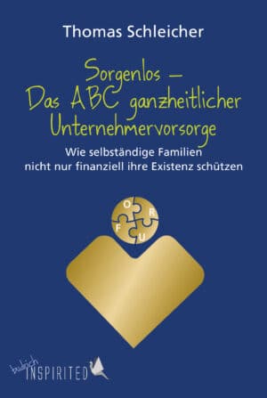 Cover: Sorgenlos – Das ABC ganzheitlicher Unternehmervorsorge