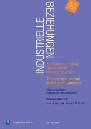 Industrielle Beziehungen. Zeitschrift für Arbeit, Organisation und Management 4-2021: Betriebliche Mitbestimmung