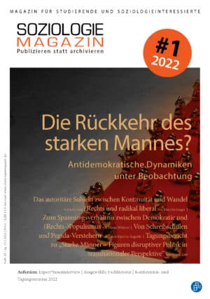 Soziologiemagazin 1-2022 (Heft 25): Die Rückkehr des starken Mannes? Antidemokratische Dynamiken unter Beobachtung