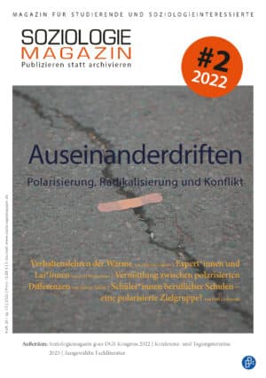 Soziologiemagazin 2-2022 (Heft 26): Auseinanderdriften. Polarisierung, Radikalisierung und Konflikt