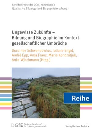 Cover des aktuellen Bandes der Reihe: "Ungewisse Zukünfte – Bildung und Biographie im Kontext gesellschaftlicher Umbrüche"