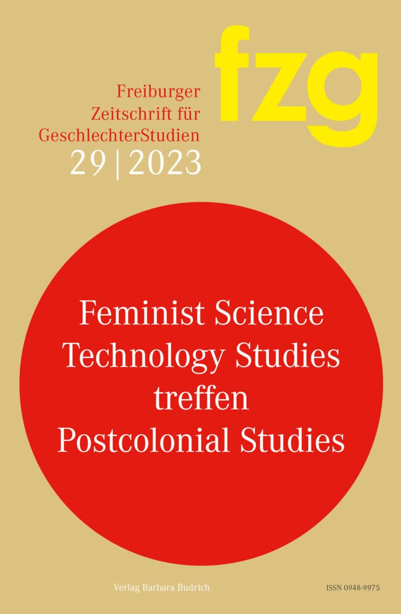 FZG – Freiburger Zeitschrift für GeschlechterStudien: Jg. 29, 2023: Feminist Science Technology Studies treffen Postcolonial Studies