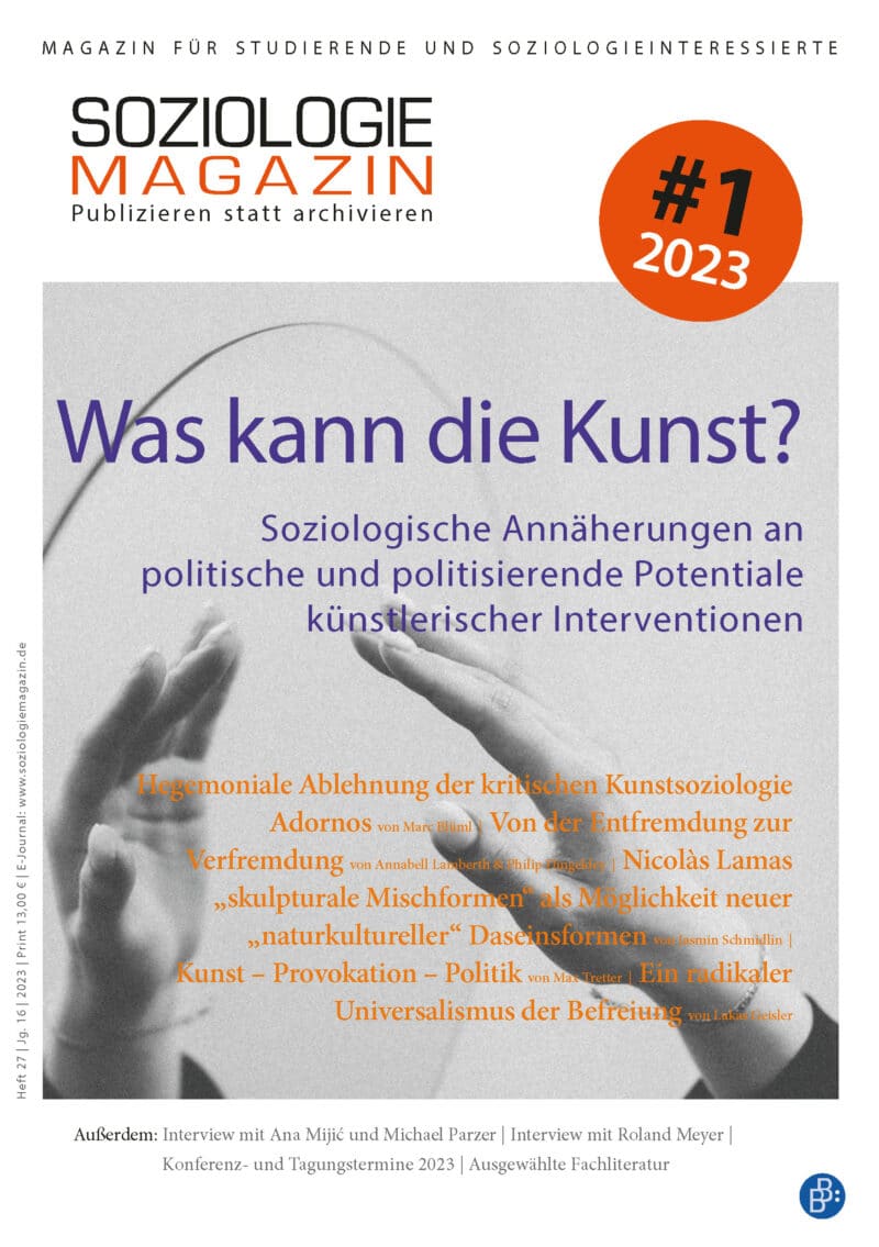 Soziologiemagazin 1-2023 (Heft 27): Was kann die Kunst? Soziologische Annäherungen an politische und politisierende Potentiale künstlerischer Interventionen