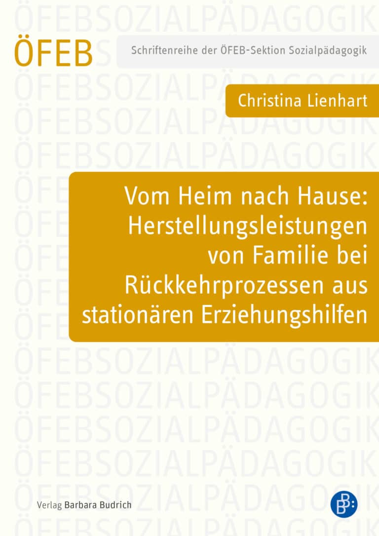 Cover: Vom Heim nach Hause: Herstellungsleistungen von Familie bei Rückkehrprozessen aus stationären Erziehungshilfen