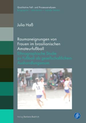 Haß, Raumaneignungen von Frauen im brasilianischen Amateurfußball