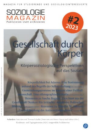 Soziologiemagazin 2-2023 (Heft 28): Gesellschaft durch Körper. Körpersoziologische Perspektiven auf das Soziale