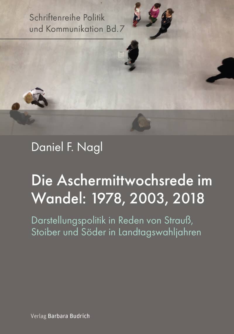 Nagl, Die Aschermittwochsrede im Wandel. Verlag Barbara Budrich. ISBN: 978-3-8474-3095-7. Erscheinungstermin: 23.09.2024.