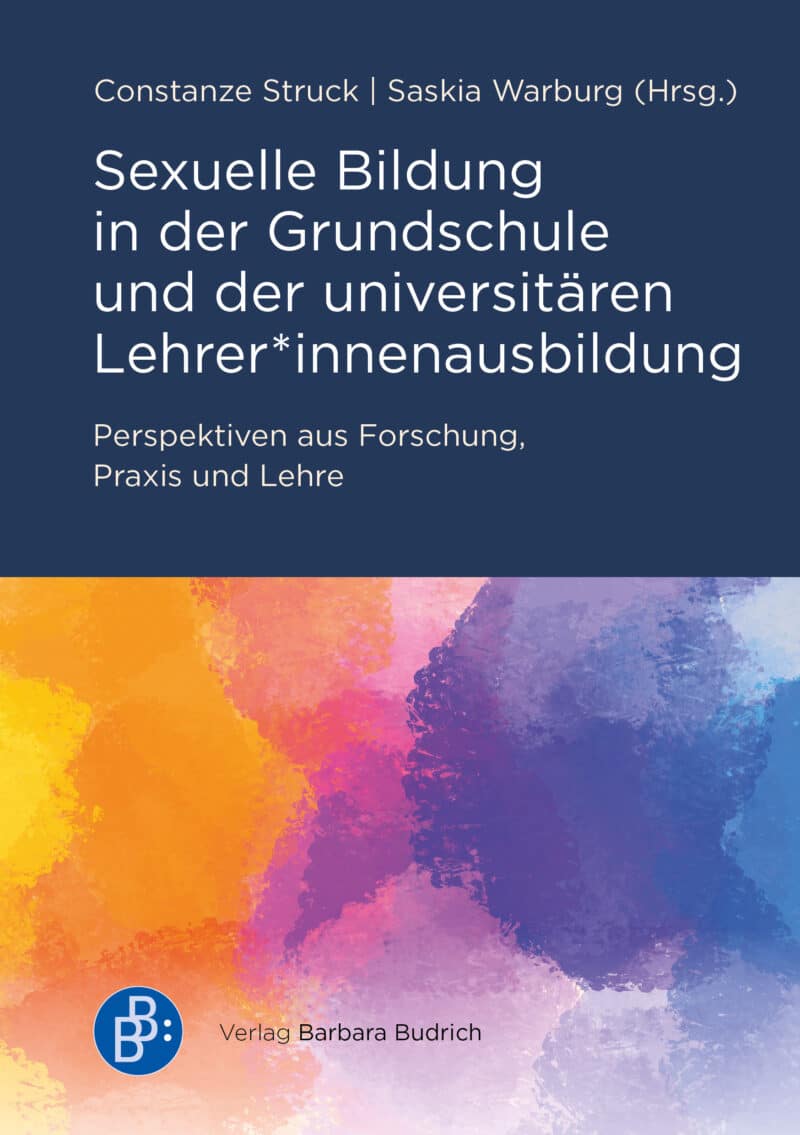 Cover: Sexuelle Bildung in der Grundschule und der universitären Lehrer*innenausbildung