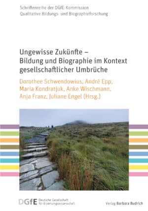 Cover: Ungewisse Zukünfte – Bildung und Biographie im Kontext gesellschaftlicher Umbrüche