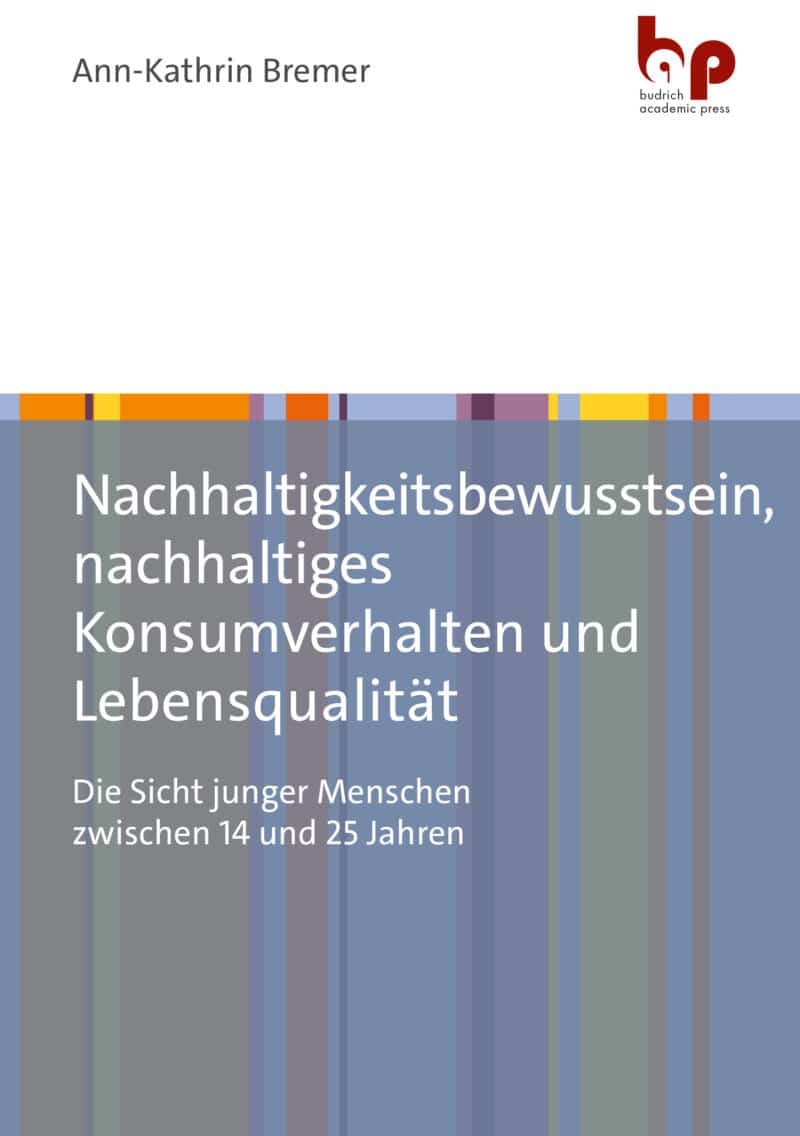 Cover: Nachhaltigkeitsbewusstsein, nachhaltiges Konsumverhalten und Lebensqualität