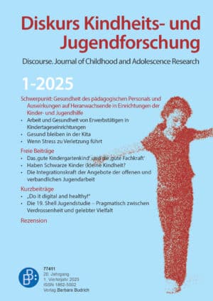 Diskurs Kindheits- und Jugendforschung / Discourse. Journal of Childhood and Adolescence Research 1-2025: Gesundheit des pädagogischen Personals und Auswirkungen auf Heranwachsende in Einrichtungen der Kinder- und Jugendhilfe