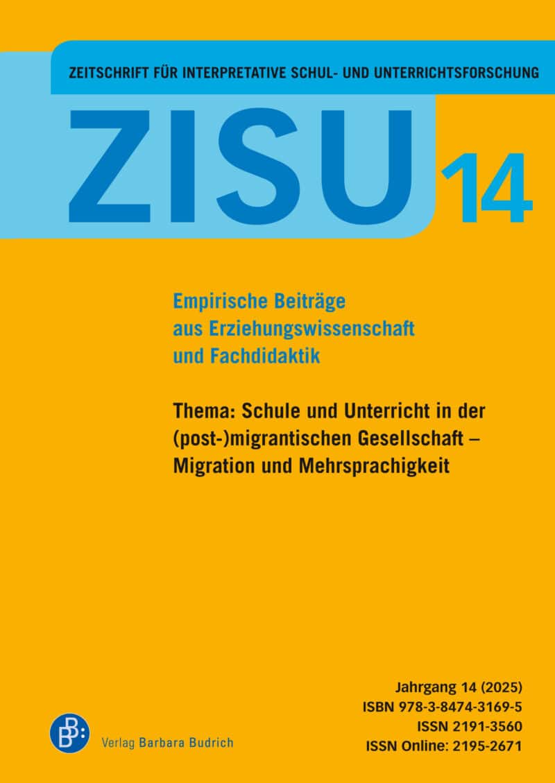 ZISU – Zeitschrift für interpretative Schul- und Unterrichtsforschung 14 (2025): Schule und Unterricht in der (post-)migrantischen Gesellschaft – Migration und Mehrsprachigkeit