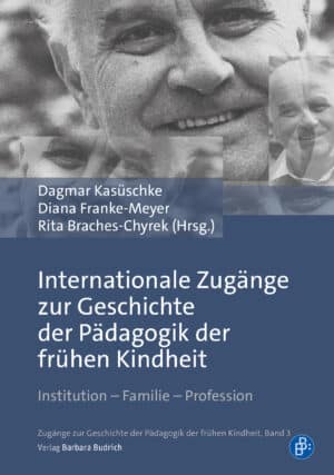 Internationale Zugänge zur Geschichte der Pädagogik der frühen Kindheit
