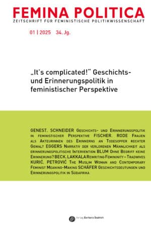 Femina Politica – Zeitschrift für feministische Politikwissenschaft 1-2025: „It's complicated!“ Geschichts- und Erinnerungspolitik in feministischer Perspektive