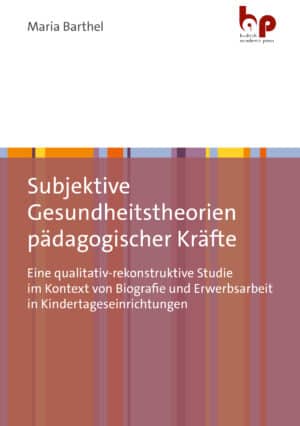 Cover: Subjektive Gesundheitstheorien pädagogischer Kräfte