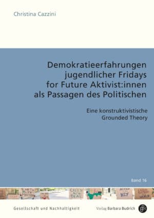 Cover: Demokratieerfahrungen jugendlicher Fridays for Future Aktivist:innen als Passagen des Politischen