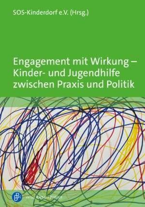 Cover: Engagement mit Wirkung – Kinder- und Jugendhilfe zwischen Praxis und Politik