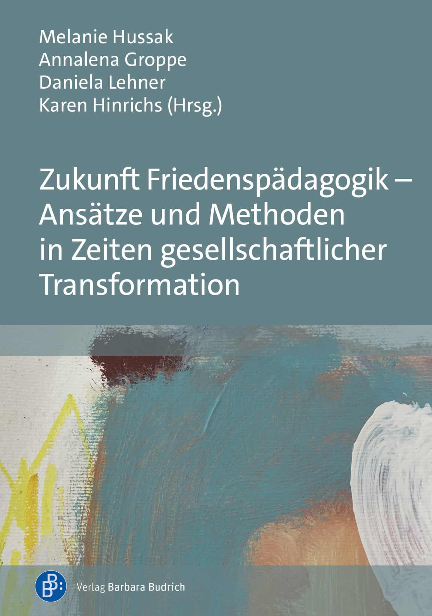 Zukunft Friedenspädagogik – Ansätze und Methoden in Zeiten gesellschaftlicher Transformation