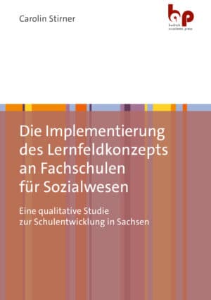 Die Implementierung des Lernfeldkonzepts an Fachschulen für Sozialwesen