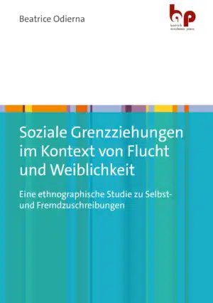 Odierna / Soziale Grenzziehungen im Kontext von Flucht und Weiblichkeit