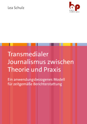 Cover: Transmedialer Journalismus zwischen Theorie und Praxis