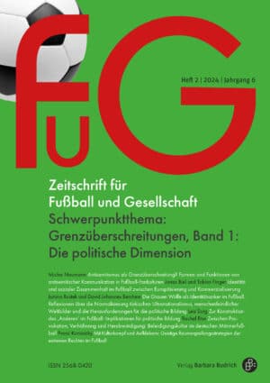 FuG – Zeitschrift für Fußball und Gesellschaft 2-2024: Grenzüberschreitungen, Band 1: Die politische Dimension