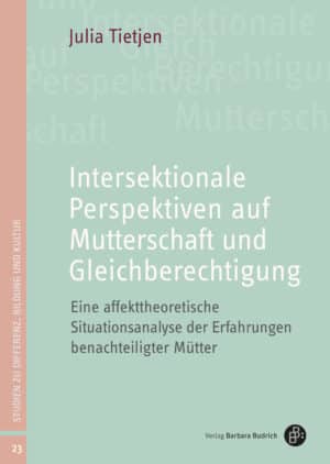 Cover: Intersektionale Perspektiven auf Mutterschaft und Gleichberechtigung