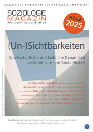 Soziologiemagazin 1+2-2025: (Un-)Sichtbarkeiten. Gesellschaftliche und fachliche Dynamiken zwischen Ein- und Ausschlüssen