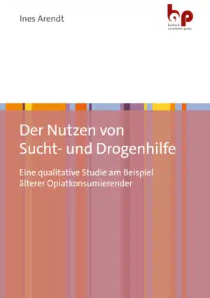 Cover: Der Nutzen von Sucht- und Drogenhilfe