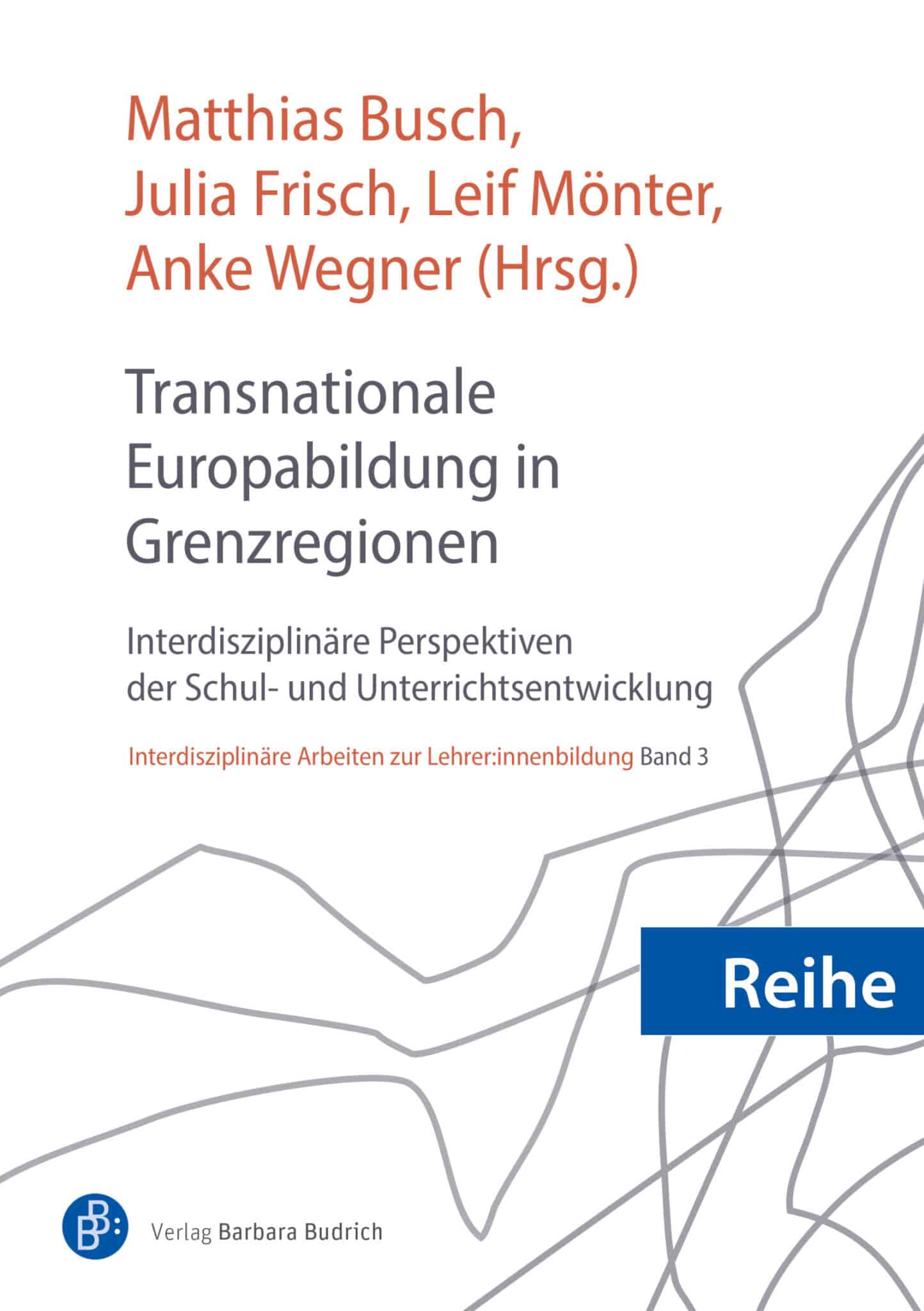 Cover des aktuellen Titels der Reihe "Interdisziplinäre Arbeiten zur Lehrer:innenbildung": "Transnationale Europabildung in Grenzregionen"