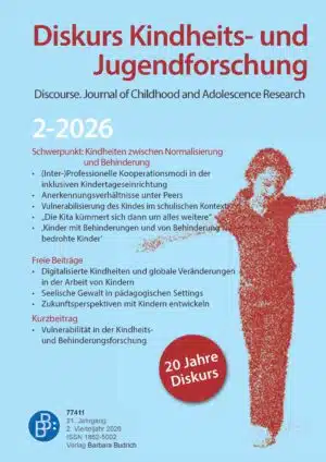 Diskurs Kindheits- und Jugendforschung / Discourse. Journal of Childhood and Adolescence Research 2-2026: Kindheiten zwischen Normalisierung und Behinderung